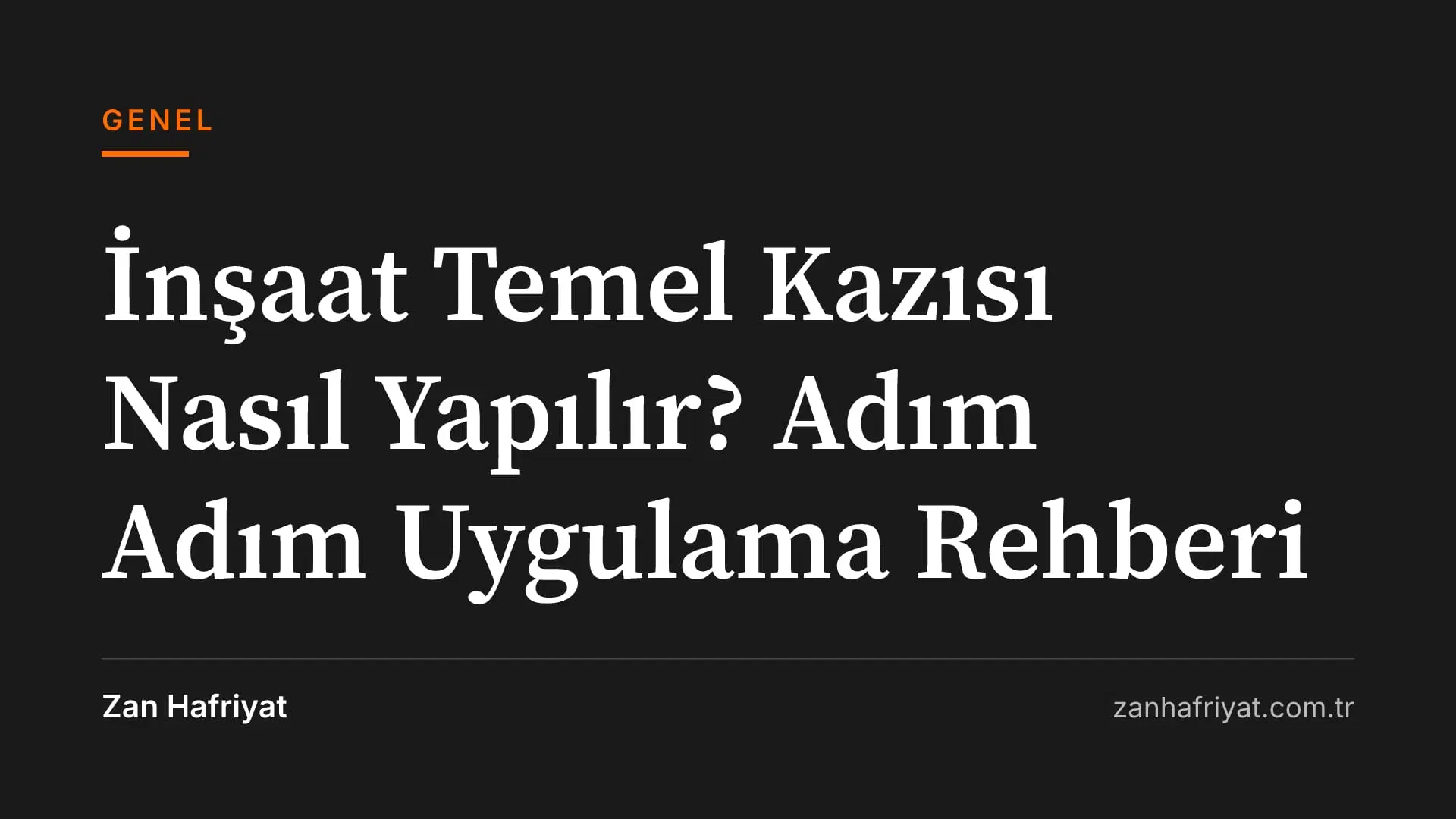 İnşaat Temel Kazısı Nasıl Yapılır? Adım Adım Uygulama Rehberi