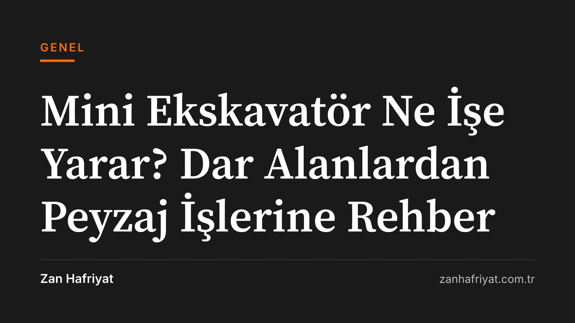 Mini Ekskavatör Ne İşe Yarar? Dar Alanlardan Peyzaj İşlerine Rehber