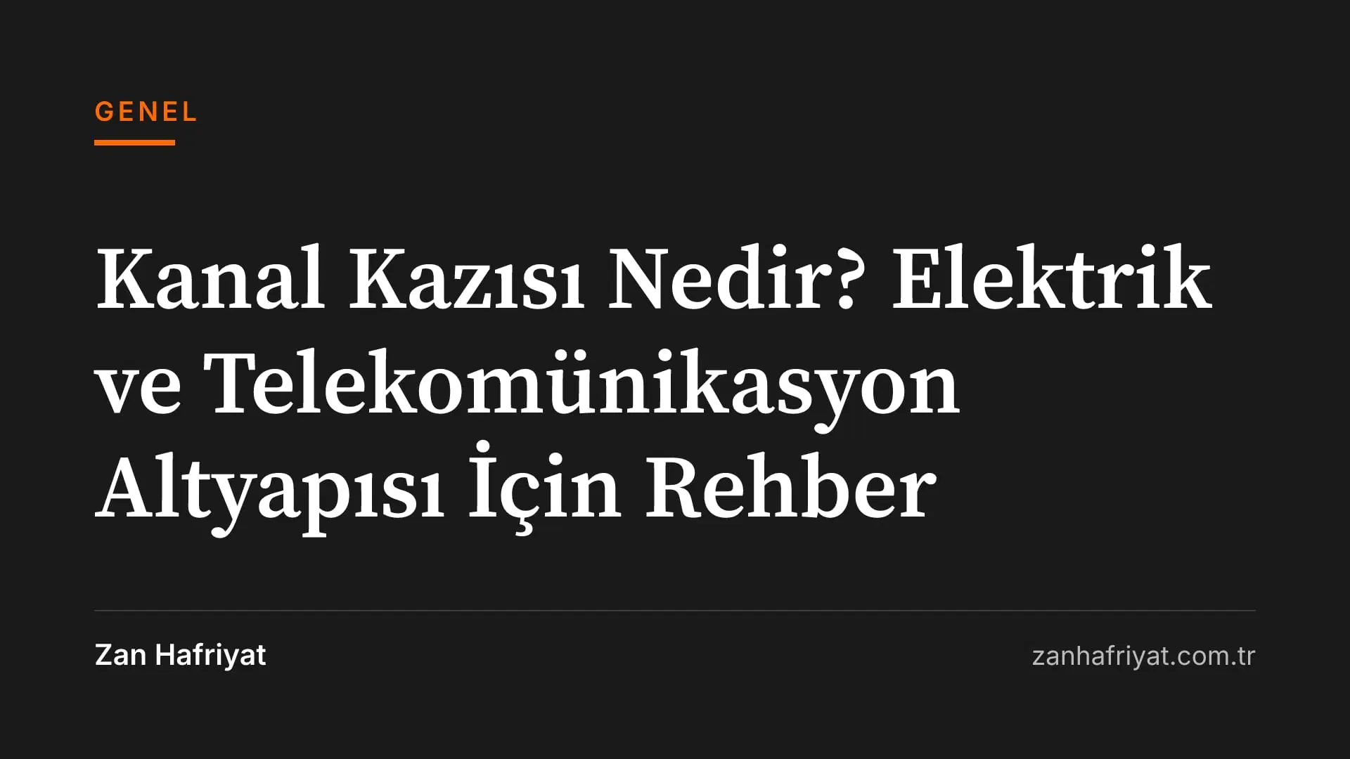 Kanal Kazısı Nedir? Elektrik ve Telekomünikasyon Altyapısı İçin Rehber