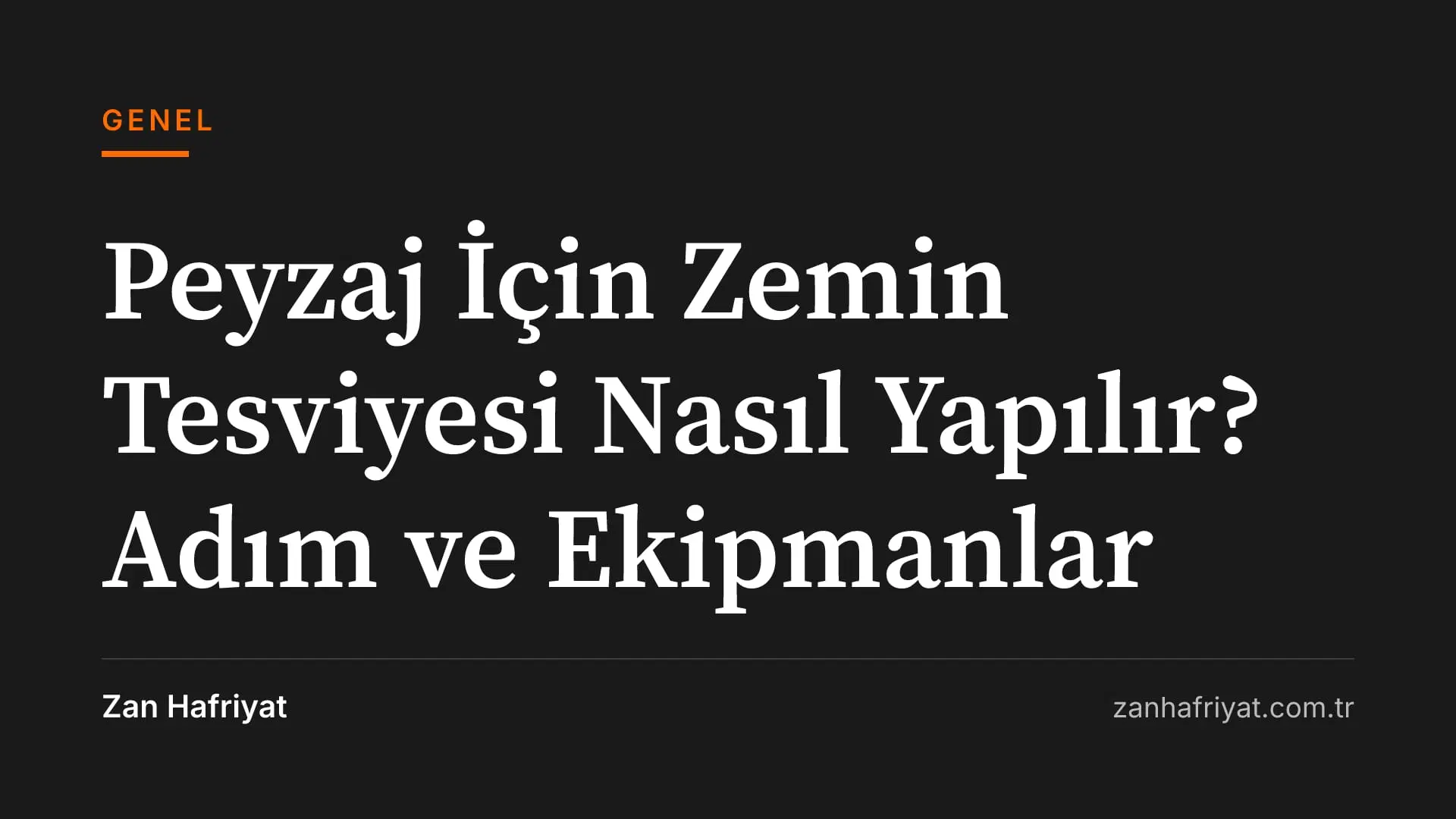 Peyzaj İçin Zemin Tesviyesi Nasıl Yapılır? Adım ve Ekipmanlar